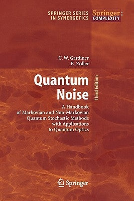 Quantum Noise: A Handbook of Markovian and Non-Markovian Quantum Stochastic Methods with Applications to Quantum Optics Paperback Springer