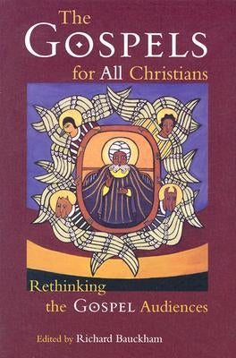 The Gospels for All Christians: Rethinking the Gospel Audiences Paperback William B. Eerdmans Publishing Company