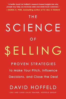 The Science of Selling: Proven Strategies to Make Your Pitch, Influence Decisions, and Close the Deal Paperback Tarcherperigee