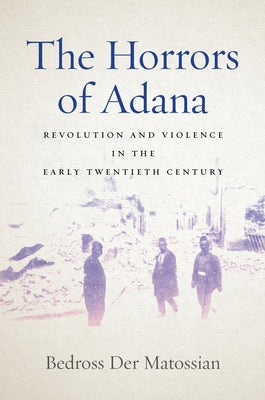 The Horrors of Adana: Revolution and Violence in the Early Twentieth Century Paperback Stanford University Press
