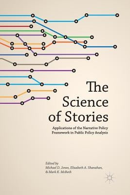 The Science of Stories: Applications of the Narrative Policy Framework in Public Policy Analysis Paperback Palgrave MacMillan