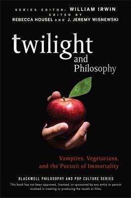 Twilight and Philosophy: Vampires, Vegetarians, and the Pursuit of Immortality Paperback Wiley