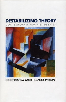 Destabilizing Theory: Contemporary Feminist Debates Paperback Stanford University Press