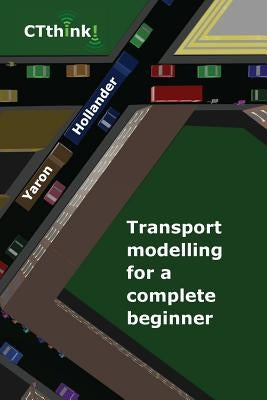 Transport Modelling for a Complete Beginner Paperback Ctthink!