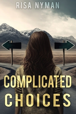 Complicated Choices Paperback Immortal Works LLC
