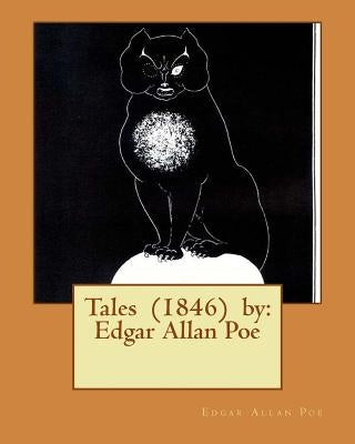 Tales (1846) by: Edgar Allan Poe Paperback Createspace Independent Publishing Platform