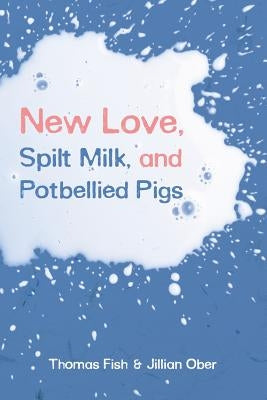 New Love, Spilt Milk, and Potbellied Pigs Paperback Hitchcock Media Group LLC
