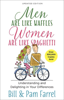 Men Are Like Waffles--Women Are Like Spaghetti: Understanding and Delighting in Your Differences Paperback Harvest House Publishers