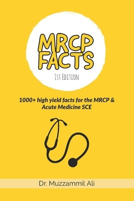 MRCP Facts: 1000+ high yield facts for the MRCP & Acute Medicine SCE exams Paperback Independently Published