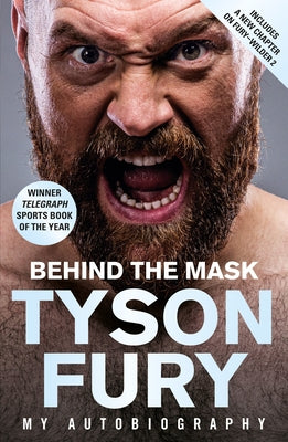 Behind the Mask: My Autobiography - Winner of the Telegraph Sports Book of the Year by Fury, Tyson