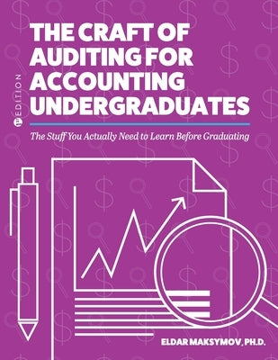 The Craft of Auditing for Accounting Undergraduates: The Stuff You Actually Need to Learn Before Graduating Paperback Cognella Academic Publishing