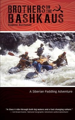 Brothers on the Bashkaus: A Siberian paddling adventure Paperback Recreation Publishing Inc