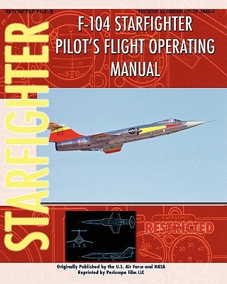 F-104 Starfighter Pilot's Flight Operating Instructions Paperback Periscope Film LLC