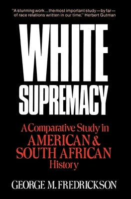White Supremacy: A Comparative Study of American and South African History Paperback Oxford University Press, USA