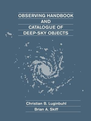 Observing Handbook and Catalogue of Deep-Sky Objects by Luginbuhl, Christian B.