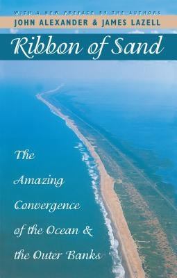 Ribbon of Sand: The Amazing Convergence of the Ocean and the Outer Banks Paperback University of North Carolina Press