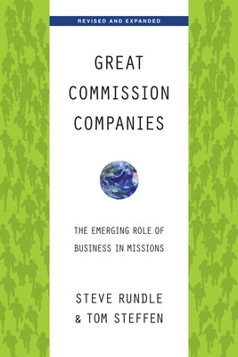 Great Commission Companies: The Emerging Role of Business in Missions (Revised, Expanded) Paperback IVP