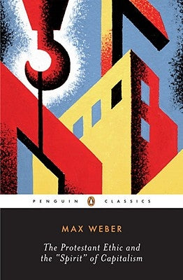 Cover of The Protestant Ethic and the "Spirit" of Capitalism and Other Writings by Penguin Group, featuring a classic book design