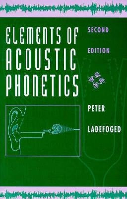 Elements of Acoustic Phonetics Paperback University of Chicago Press