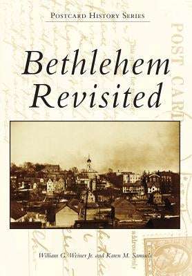 Bethlehem Revisited Paperback Arcadia Publishing (SC)
