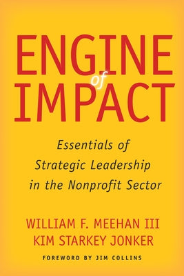 Engine of Impact: Essentials of Strategic Leadership in the Nonprofit Sector Paperback Stanford Business Books