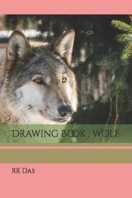 Drawing Book: Wolf Paperback Independently Published