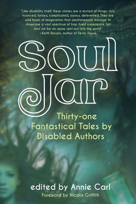 Soul Jar: Thirty-One Fantastical Tales by Disabled Authors Paperback Forest Avenue Press