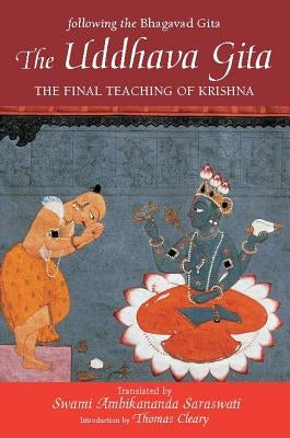 The Uddhava Gita: The Final Teaching of Krishna Paperback Seastone Press
