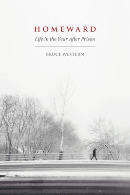 Homeward: Life in the Year After Prison Paperback Russell Sage Foundation