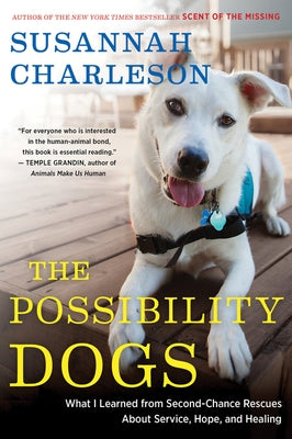 The Possibility Dogs: What a Handful of "Unadoptables" Taught Me about Service, Hope, and Healing Paperback Harvest Publications