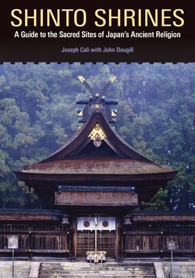 Shinto Shrines: A Guide to the Sacred Sites of Japan's Ancient Religion Paperback Latitude 20