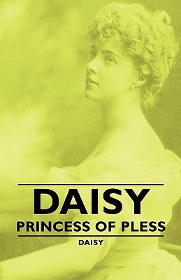Daisy - Princess of Pless Paperback Daisy Press