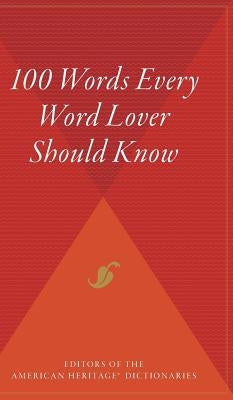 100 Words Every Word Lover Should Know by Editors of the American Heritage Di