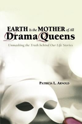Earth Is the Mother of All Drama Queens Paperback Phoenix Productions