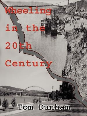 Wheeling in the 20th Century Paperback 1st Book Library
