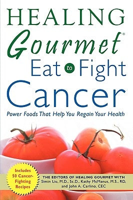 Healing Gourmet Eat to Fight Cancer Paperback McGraw-Hill