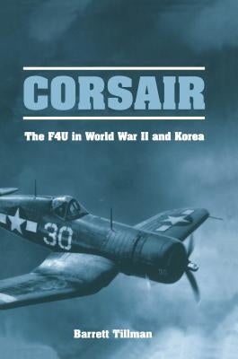 Corsair: The F4U in World War II and Korea Paperback US Naval Institute Press