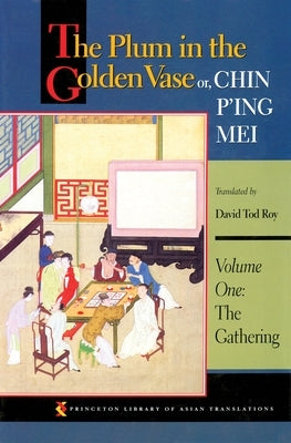 The Plum in the Golden Vase Or, Chin P'Ing Mei, Volume One: The Gathering Paperback Princeton University Press