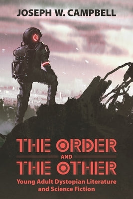 Order and the Other: Young Adult Dystopian Literature and Science Fiction Paperback University Press of Mississippi