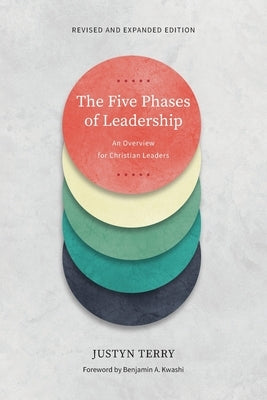 The Five Phases of Leadership: An Overview for Christian Leaders, Revised and Expanded Edition Paperback Langham Global Library