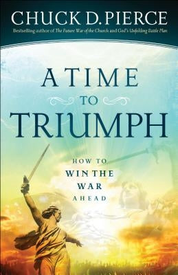 A Time to Triumph: How to Win the War Ahead Paperback Chosen Books