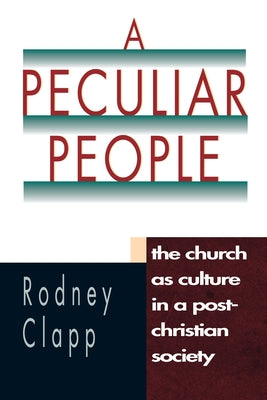 A Peculiar People: The Church as Culture in a Post-Christian Society Paperback IVP Academic