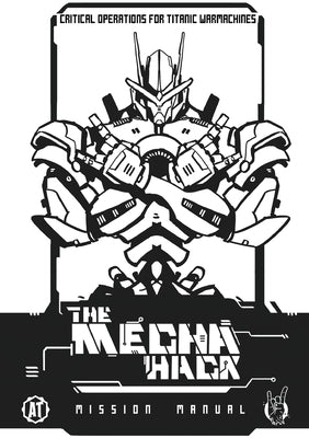 Mecha Hack Mission Manual: Mission Manual Paperback Absolute Tabletop, LLC