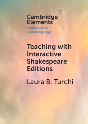 Teaching with Interactive Shakespeare Editions Paperback Cambridge University Press