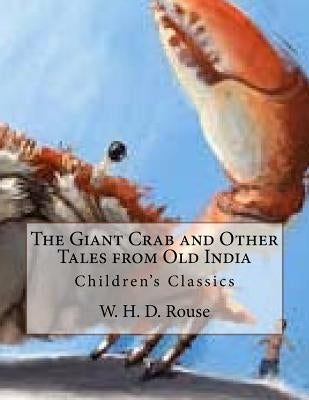 The Giant Crab and Other Tales from Old India: Children's Classics Paperback Createspace Independent Publishing Platform