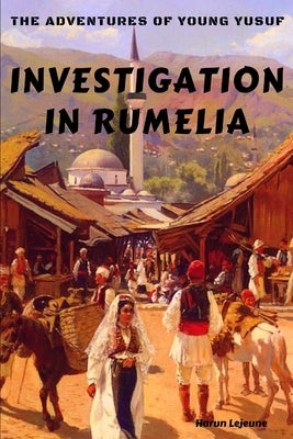 The Adventures of Young Yusuf: Investigation in Rumelia Paperback Independently Published