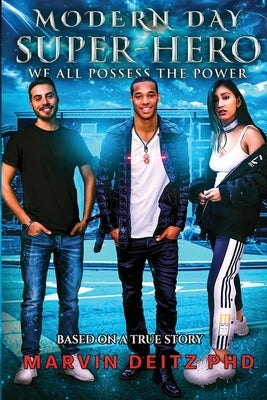 Modern Day Super-Hero: We all possess the power! Paperback Independently Published
