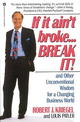 If It Ain't Broke...Break It!: And Other Unconventional Wisdom for a Changing Business World Paperback Warner Books