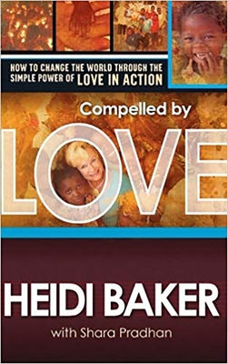 Compelled by Love: How to Change the World Through the Simple Power of Love in Action Paperback Charisma House
