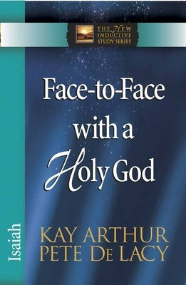 Face-To-Face with a Holy God: Isaiah Paperback Harvest House Publishers